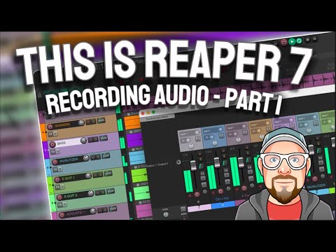 This is REAPER 7 - Recording Audio - Part 1