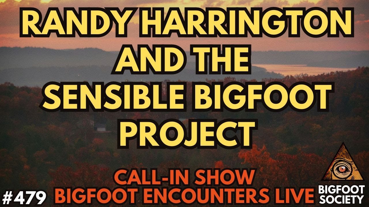 Bigfoot Encounters Live: Randy Harrington and the Sensible Bigfoot Project