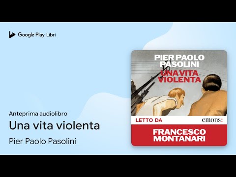 Una vita violenta di Pier Paolo Pasolini · Anteprima audiolibro