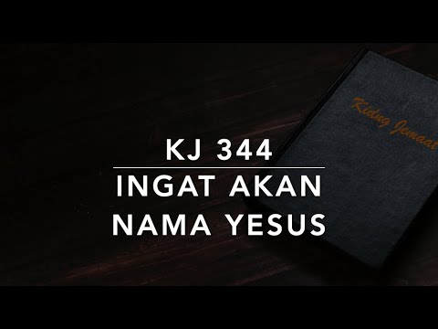 KJ 344 Ingat Akan Nama Yesus (Take the Name of Jesus with You) - Kidung Jemaat
