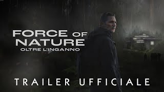 FORCE OF NATURE: OLTRE L'INGANNO - Trailer Ufficiale - Dal 14 marzo al cinema