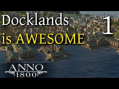 Building a MASSIVE Docklands!! - Anno 1800 Season 3 Docklands DLC - Beauty Building Let's Play #1