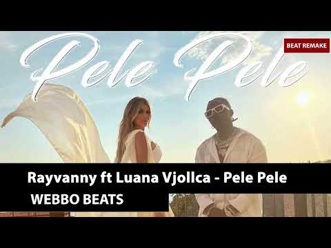 Rayvanny ft Luana Vjollca   (Pele Pele Instrumental)