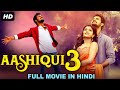AASHIQUI 3 - Blockbuster Hindi Dubbed Action Romantic Movie | South Indian Movies Dubbed In Hindi