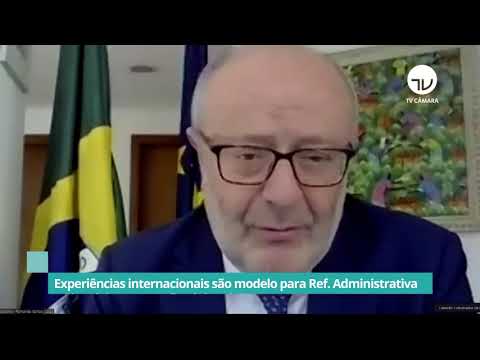 Experiências internacionais são modelo para reforma administrativa - 15/10/20