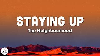 The Neighbourhood - Staying Up (Lyrics)