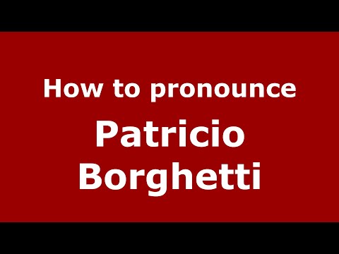 How to pronounce Patricio Borghetti