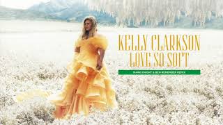 Kelly Clarkson - Love So Soft (Mark Knight &amp; Ben Remember Remix) [Official Audio]