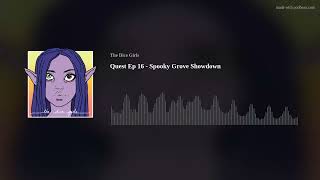 Quest Ep 16 - Spooky Grove Showdown