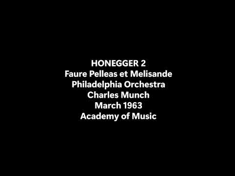 Faure Pelleas Honegger 2 Philadelphia Munch Mar 1963 Live