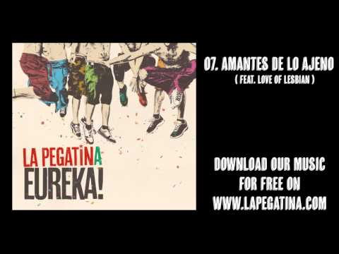 07. Amantes de lo Ajeno (feat. Love of Lesbian ) - La Pegatina - Eureka! (Kasba Music, 2013)