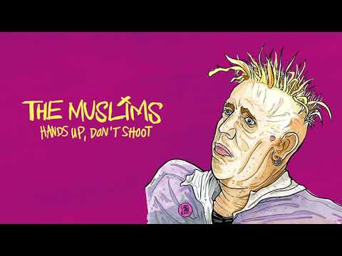 The Muslims - "Hands Up, Don't Shoot" (Full Album Stream)