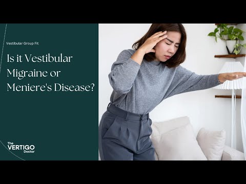 Is it Vestibular Migraine or Meniere's Disease?