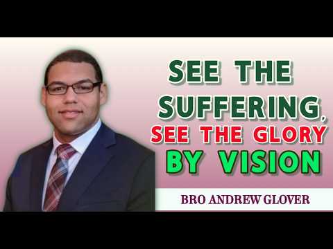 See The Suffering, See The Glory By Vision | Bro Andrew Glover ( Cloverdale Bibleway)