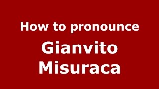 How to pronounce Gianvito Misuraca