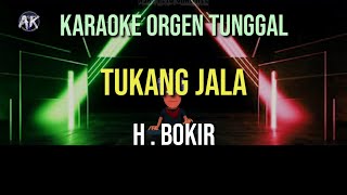 Download lagu TUKANG JALA - H BOKIR / KARAOKE ORGEN TUNGGAL mp3