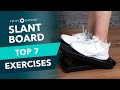 Top 7 SLANT BOARD Exercises