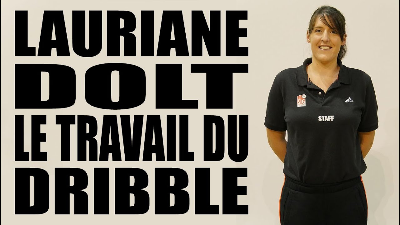 Le travail du DRIBBLE et sa finalité [Lauriane DOLT]