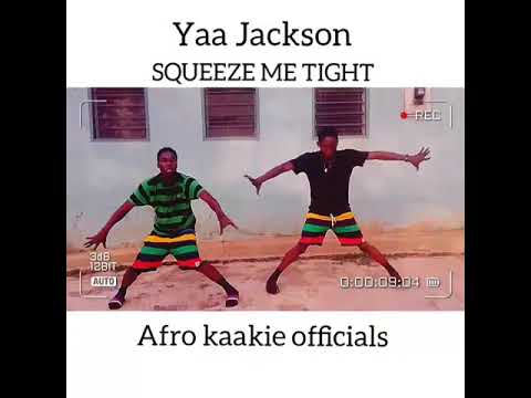 YAA JACKSON_SQUEEZE_ME_TIGHT_(OFFICIAL VIDEO DANCE)_BY_YAA JACKSON AND AFRO KAAKIE OFFICIALS