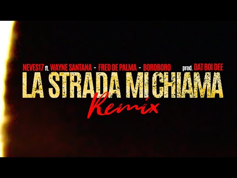 NEVES17 ❌ BORO BORO ❌ FRED DE PALMA ❌ WAYNE SANTANA La Strada Mi Chiama REMIX (Official Lyric Video)