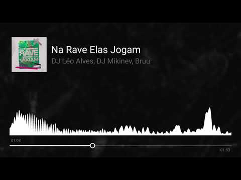 DJ Léo Alves, DJ Mikinev e Bruu - Na Rave Elas Jogam