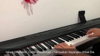 Iqbaal Dhiafakhri, Caitlin Halderman - Sampaikan Sayangku Untuk Dia ( Piano Cover )
