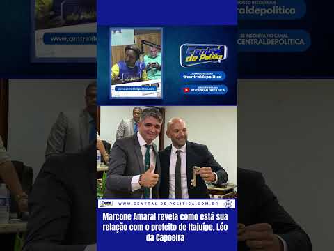 Marcone Amaral revela como está sua relação com o prefeito de Itajuípe, Léo da Capoeira