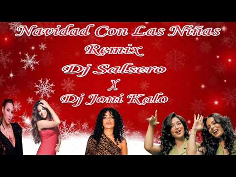 NAVIDAD CON LAS NIÑAS REMIX 2025 - DJ SaLsErO & DJ JONY KALO