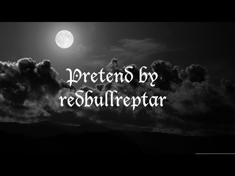 Pretend by redbullreptar