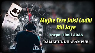 Download lagu Mujhe Tere Jaisi Ladki Mil Jaye | Tarpa Timli | Dj Mehul From Dharampur mp3
