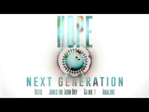 DJ Mr. T, Jones The Ikomboy, Vstix - HOPE - NEXT GENERATION (feat. Amalove)