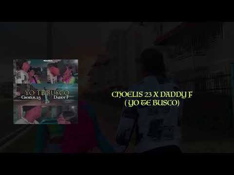 Daddy F x Choelis.23 - Yo Te Busco (Video Letras)