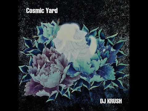Dj KRUSH Cosmic Yard (Full Album)