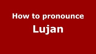 How to pronounce Lujan