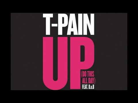 T Pain Feat B o B   Up Down Do This All Day (I DO NOT OWN THE RIGHTS TO THIS MUSIC)