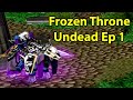 Warcraft 3 Frozen Throne: Undead Ep 1 - The ...