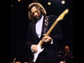 Have you ever loved a woman Eric Clapton ...