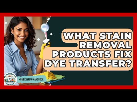 What Stain Removal Products Fix Dye Transfer? - Homekeeping Handbook