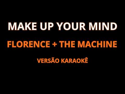 Make Up Your Mind - Florence and the machine