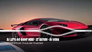 Download lagu DJ LET'S GO RIGHT HERE - XT RAYUDI mp3