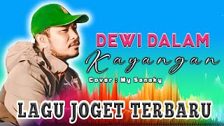 Download lagu DEWIKU Cover  My Sanaky || Lagu Dangdut Remix Terbaru mp3