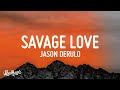 Jason Derulo - Savage Love (Lyrics) (Prod. Jawsh 685) Jason Derulo - Savage Love (Lyrics) (Prod. Jawsh 685)