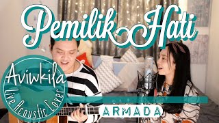 Download lagu Armada - Pemilik Hati (Live Acoustic Cover by Aviwkila) mp3