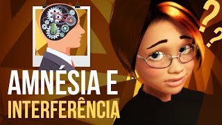 AMNÉSIA E INTERFERÊNCIA RETROATIVA E PROATIVA