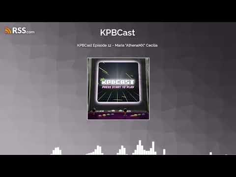 KPBCast Episode 12 - Maria "AthenaMX" Cecilia