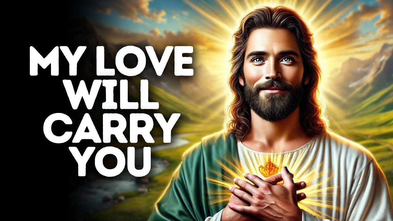 My Love Will Carry You | God Says | God Message Today | Gods Message Now | God Message | God Say