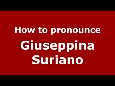 How to pronounce Giuseppina Suriano (Italian/Italy) - PronounceNames.com