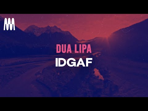 Dua Lipa - IDGAF (Lyrics)