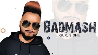 Badmash - Gurj Sidhu | New Punjabi Song 2019 | Mukar Gayi | Adha Pind | Punjabi Songs 2019 | Gabruu