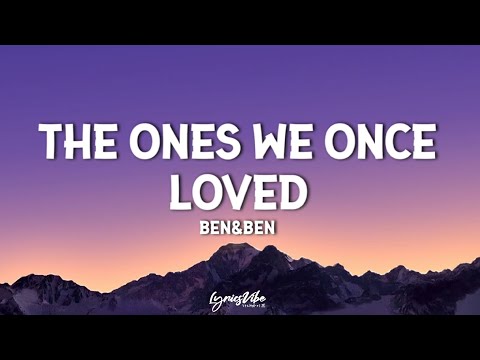 Ben&Ben - The Ones We Once Loved (Lyrics)